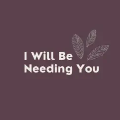 I Will Be Needing You Song Lyrics