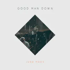 Good Man Down - Single by Judd Hoos album reviews, ratings, credits