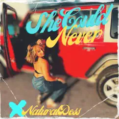 She Could Never - Single by NaturalDess album reviews, ratings, credits