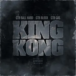 King Kong (feat. GTB Block, GTB Da Gasman & GTB Ball Hard) - Single by G.T.B. Kartel album reviews, ratings, credits