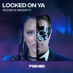 Locked On Ya (feat. Miissayyy) - Single by PeZhEd album reviews, ratings, credits