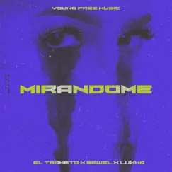 Mirandome - Single by EL TRAKETO & Sewel & Lūkka album reviews, ratings, credits