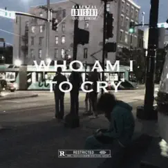 Who Am I To Cry by Cameron816 album reviews, ratings, credits