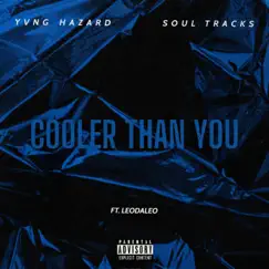 Cooler Than You (feat. Leodaleo) - Single by Yvng Hazard & Soul Tracks album reviews, ratings, credits