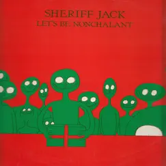 Let's Be Nonchalant - EP by Sheriff Jack album reviews, ratings, credits