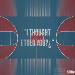 I THOUGHT I TOLD YOU?¿ - Single by Lone$aint album reviews, ratings, credits