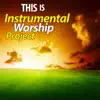 This is Instrumental Worship Project album lyrics, reviews, download