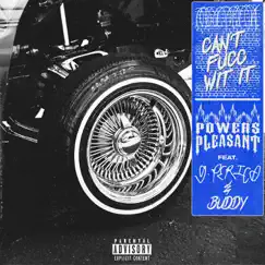 Can't Fucc Wit It (feat. G Perico & Buddy) - Single by Powers Pleasant album reviews, ratings, credits