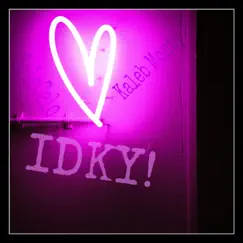 IDKY! (feat. SoloCelo) - Single by Kaleb Monty album reviews, ratings, credits