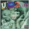 U Talk 2 Much - Single album lyrics, reviews, download