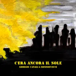 C'era ancora il sole - Single by Giorgio Canali & Rossofuoco album reviews, ratings, credits