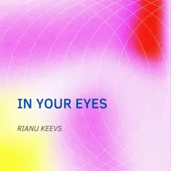 In Your Eyes - Single by Rianu Keevs album reviews, ratings, credits
