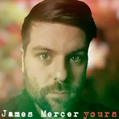 Yours - Single by James Mercer album reviews, ratings, credits