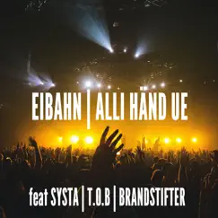 Alli Händ ue (feat. Systa, T.O.B & Brandstifter) - Single by Eibahn album reviews, ratings, credits