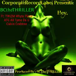 Hey. (feat. TWIZM Whyte Piece, Calvin Crabtree & ATG All Tyme Da G) Song Lyrics