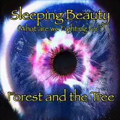 Sleeping Beauty (What Are We Fighting For?) - Single by Forest and the Tree album reviews, ratings, credits
