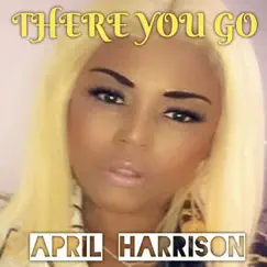 There You Go - Single by April Harrison album reviews, ratings, credits