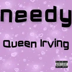 Needy - Single by Queen Irving album reviews, ratings, credits