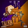 Shxt Talkin (feat. Cuz Wax & KlayD) - Single album lyrics, reviews, download