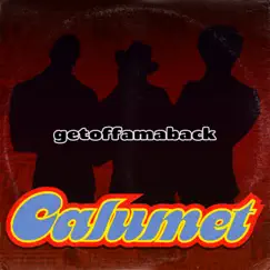 Getoffamaback - Single by Calumet album reviews, ratings, credits