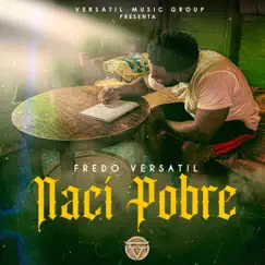 Naci Pobre - Single by Fredo Versatil album reviews, ratings, credits