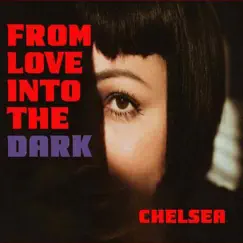 From Love into the Dark - Single by Chelsea album reviews, ratings, credits