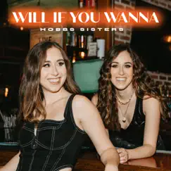 Will If You Wanna - Single by The Hobbs Sisters album reviews, ratings, credits