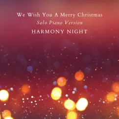 We Wish You a Merry Christmas (Solo Piano Version) - Single by Harmony Night album reviews, ratings, credits