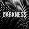 Darkness - Single album lyrics, reviews, download