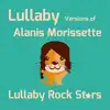 Lullaby Versions of Alanis Morissette album lyrics, reviews, download