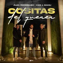 Cositas del Querer - Single by Alex Rodríguez, Kike & Manu & Ozarus album reviews, ratings, credits