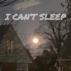 I Can't Sleep Song Lyrics