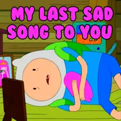 My Last Sad Song To You - Single by Lil Yandere album reviews, ratings, credits