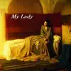 My Lady - Single album lyrics, reviews, download