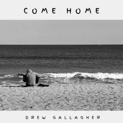 Come Home - Single by Drew Gallagher album reviews, ratings, credits