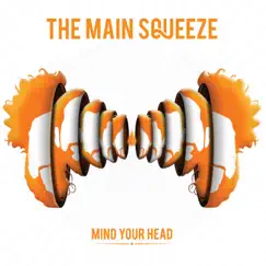 Mind Your Head by The Main Squeeze album reviews, ratings, credits