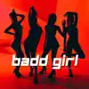 Badd Girl (feat. Milo Garcia) - Single album lyrics, reviews, download