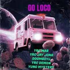 GO LOCO (feat. Yrc Jay Jona, Yrc Demon, Doomboii & Yung mystery) - Single by YRC Mar album reviews, ratings, credits