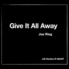 Give It All Away - Single by Joe Rieg album reviews, ratings, credits