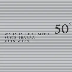 50th Birthday Celebration, Vol. 8 by John Zorn, Wadada Leo Smith & Susie Ibarra album reviews, ratings, credits