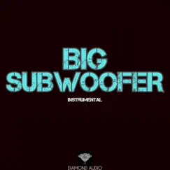 Big Subwoofer (Instrumental) Song Lyrics