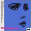 Dialogue - Single album lyrics, reviews, download