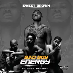 BAD BOY ENERGY (acoustic version) [acoustic version] - Single by Sweet Brown album reviews, ratings, credits