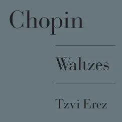 Chopin: Waltzes by Tzvi Erez album reviews, ratings, credits