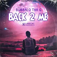 Back 2 Me (feat. BSMG Murdah) - Single by Bubbalo Tha G album reviews, ratings, credits