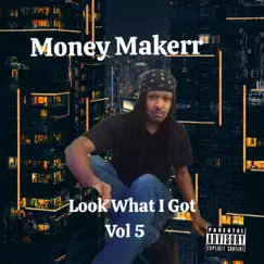 Look What I Got, Vol. 5 by Money Makerr album reviews, ratings, credits