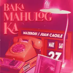 Baka Mahulog Ka (feat. Juan Caoile) Song Lyrics