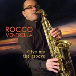 Give Me the Groove by Rocco Ventrella album reviews, ratings, credits