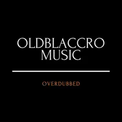 Overdubbed - Single by Oldblaccro album reviews, ratings, credits