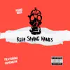 Keep Saying Names (feat. Dope-I-Mean) - Single album lyrics, reviews, download